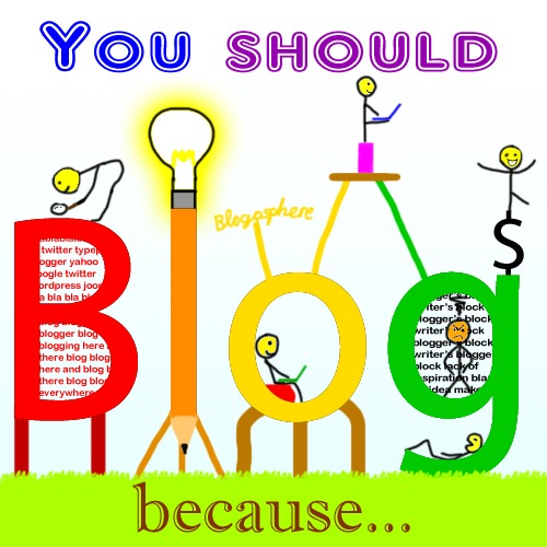 You Should Blog Because... (Picture by Gloson/me)